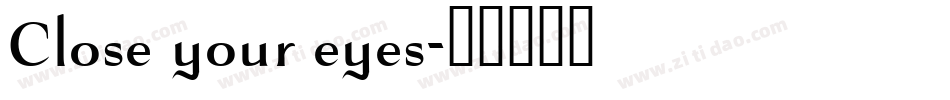 Close your eyes字体转换